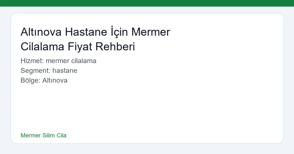 Altınova Hastane İçin Mermer Cilalama Fiyat Rehberi - Mermer Silim Cila hero