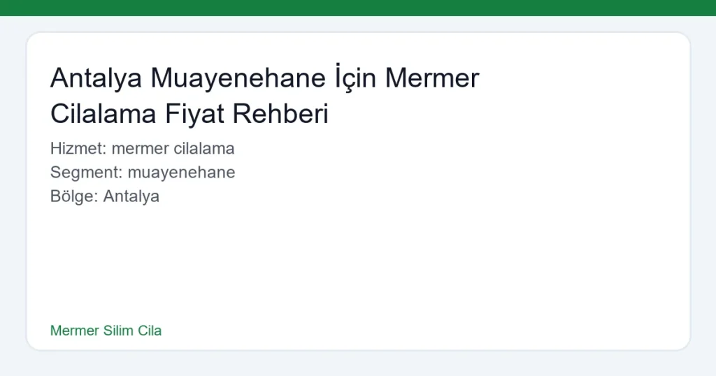 Antalya Muayenehane İçin Mermer Cilalama Fiyat Rehberi - Mermer Silim Cila hero