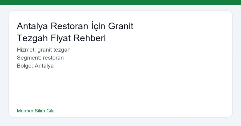 Antalya Restoran İçin Granit Tezgah Fiyat Rehberi - Mermer Silim Cila hero