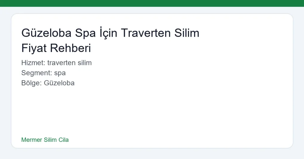 Güzeloba Spa İçin Traverten Silim Fiyat Rehberi - Mermer Silim Cila hero