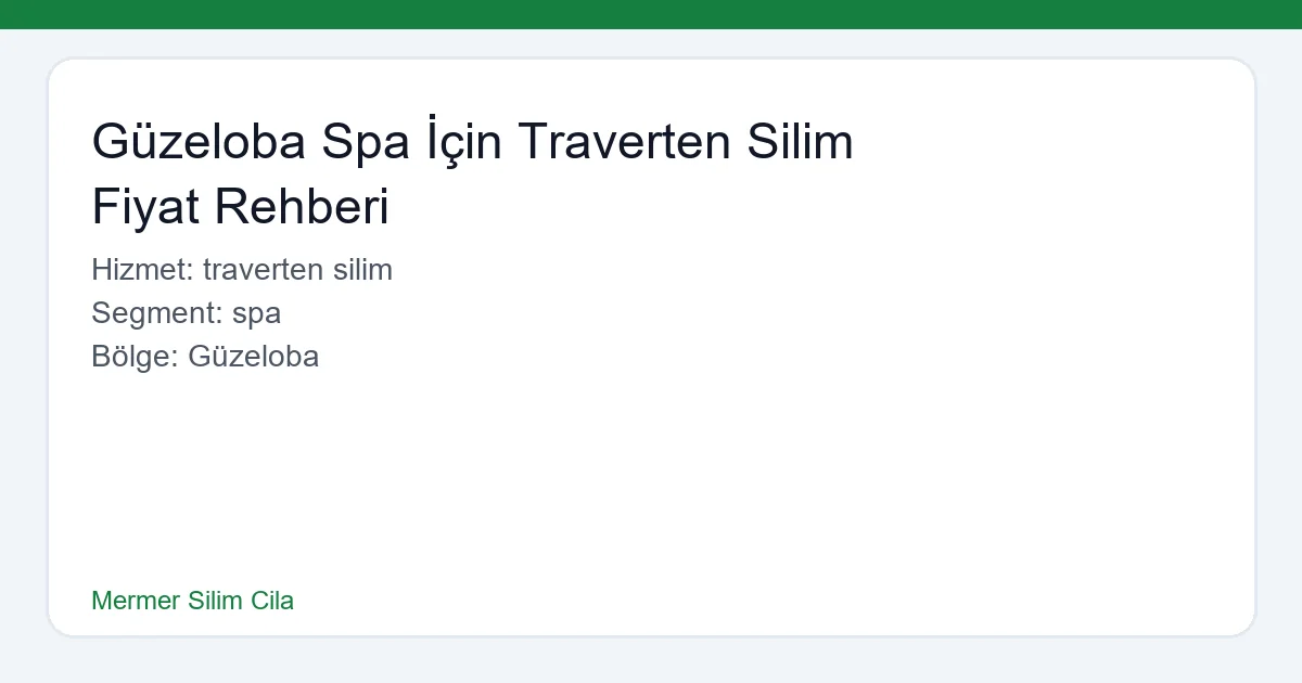 Güzeloba Spa İçin Traverten Silim Fiyat Rehberi - Mermer Silim Cila hero