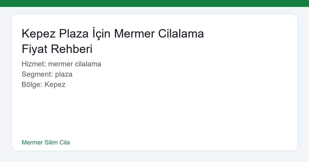 Kepez Plaza İçin Mermer Cilalama Fiyat Rehberi - Mermer Silim Cila hero