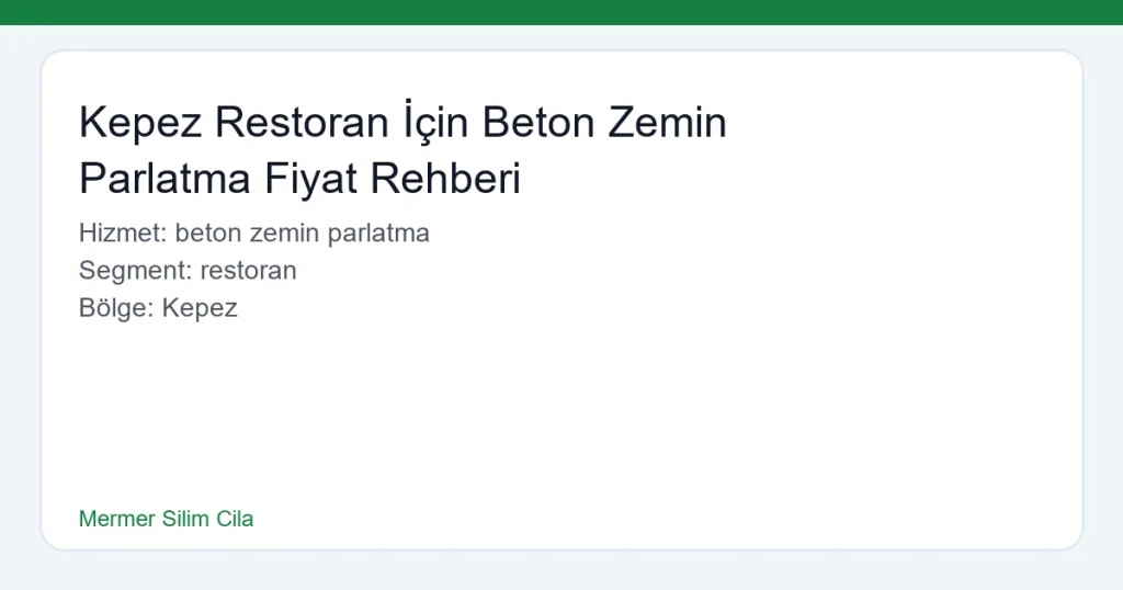 Kepez Restoran İçin Beton Zemin Parlatma Fiyat Rehberi - Mermer Silim Cila hero