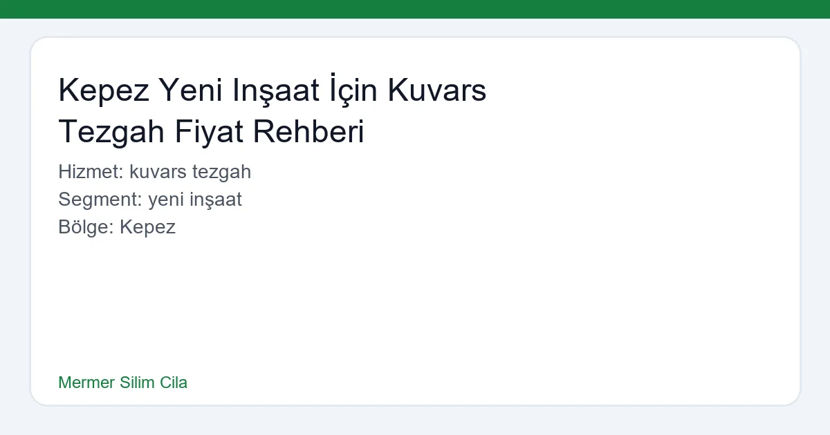 Kepez Yeni Inşaat İçin Kuvars Tezgah Fiyat Rehberi - Mermer Silim Cila hero