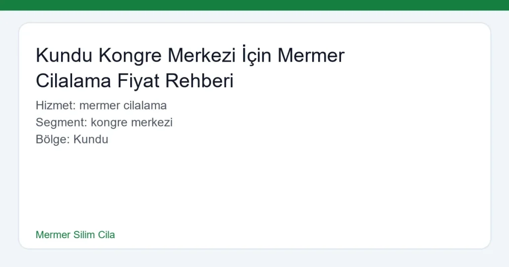 Kundu Kongre Merkezi İçin Mermer Cilalama Fiyat Rehberi - Mermer Silim Cila hero