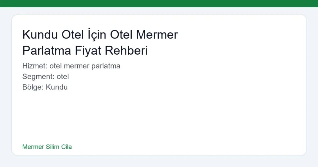 Kundu Otel İçin Otel Mermer Parlatma Fiyat Rehberi - Mermer Silim Cila hero