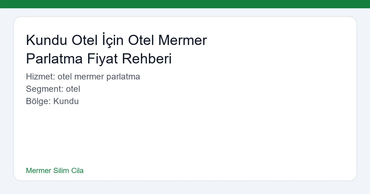 Kundu Otel İçin Otel Mermer Parlatma Fiyat Rehberi - Mermer Silim Cila hero