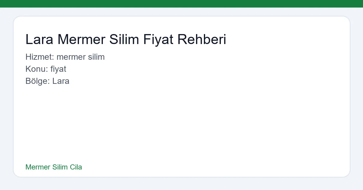 Lara Mermer Silim Fiyat Hizmetleri ve Uzman Ekip