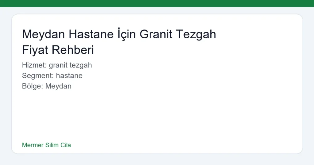 Meydan Hastane İçin Granit Tezgah Fiyat Rehberi - Mermer Silim Cila hero
