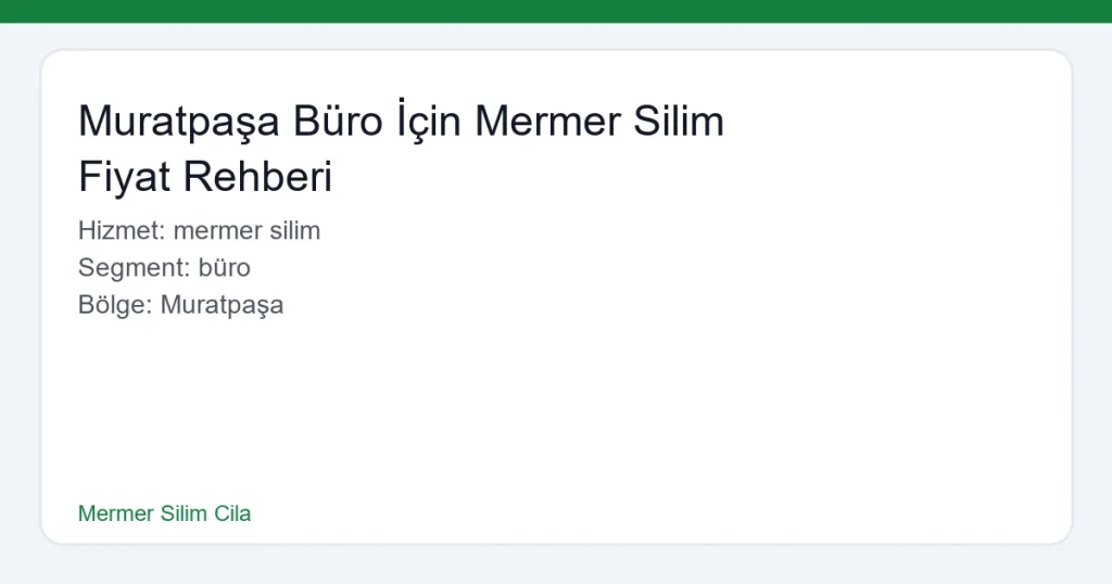 Muratpaşa Büro İçin Mermer Silim Fiyat Rehberi - Mermer Silim Cila hero
